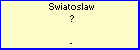 Swiatoslaw ?